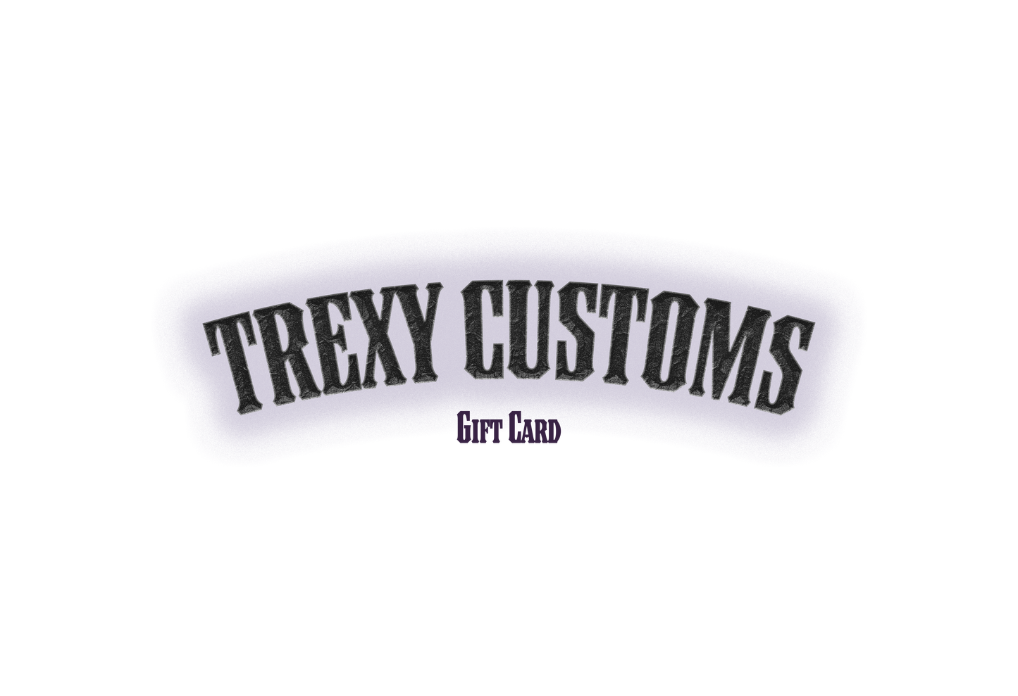 TREXY CUSTOMS GIFT CARD
